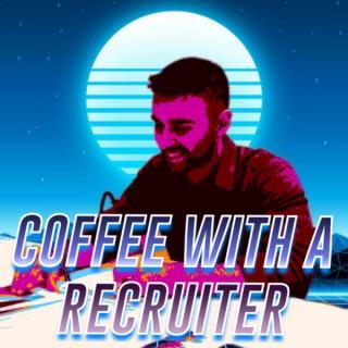 Coffee with a Recruiter