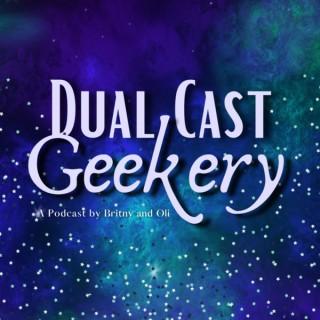 Dual Cast Geekery