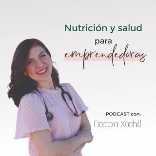 Nutrición y salud para emprendedoras  con la Doctora Xochitl