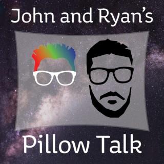 John and Ryan's Pillow Talk