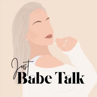 Just Babe Talk