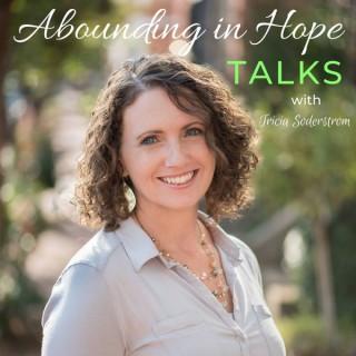Abounding in Hope Talks with Tricia
