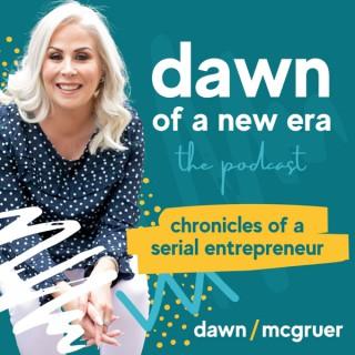 Dawn of a New Era Podcast with Entrepreneur Dawn McGruer| Marketing | Motivation | Mindset |