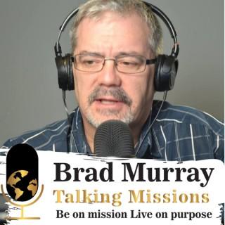 Brad Murray Talking Missions