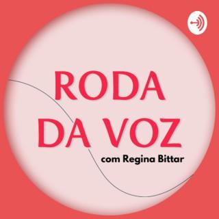 Roda da Voz - Podcast | Regina Bittar