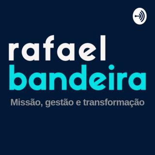 Rafael Bandeira | Missão, Gestão e Transformação
