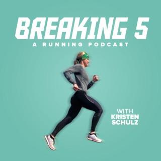 Breaking 5 - A Running Podcast
