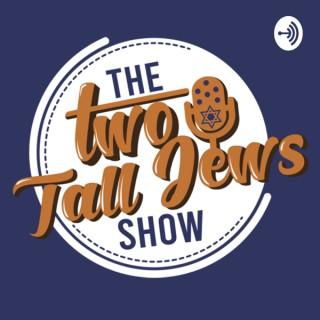 The Two Tall Jews Show