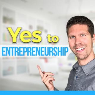 Yes to Entrepreneurship: Helping you build a better business