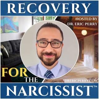 Recovery FOR the Narcissist | Narcissism Podcast