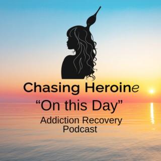 Chasing Heroine: On This Day, Recovery Podcast