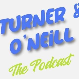 Take A T.O. With Turner And O'Neill