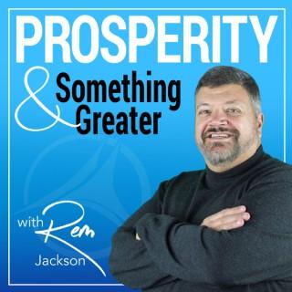 Prosperity & Something Greater