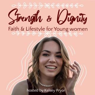 Strength and Dignity | Faith and Lifestyle for Young Women