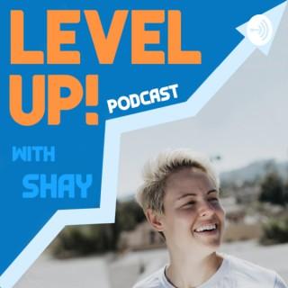 Level Up! with Shay