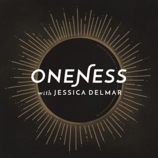 Oneness Podcast with Jessica Delmar