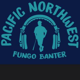 Pacific Northwest Fungo Banter