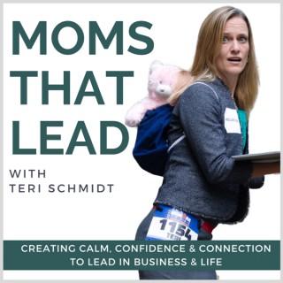 Moms that Lead - Unlocking the Leadership Power of Healthy, Purpose-Driven Moms