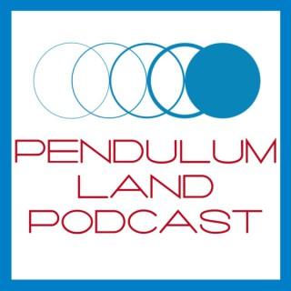 Pendulum Land Podcast