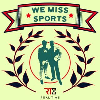 We Miss Sports Podcast