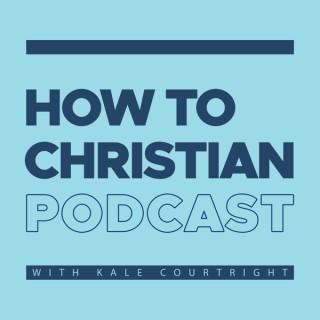How to Christian Podcast
