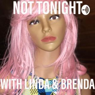 Not Tonight with Linda and Brenda