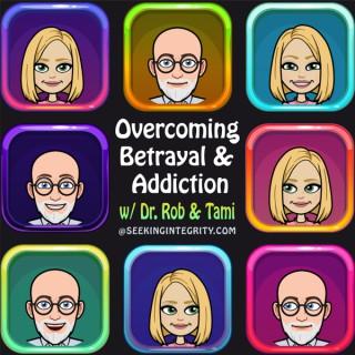 Overcoming Betrayal & Addiction