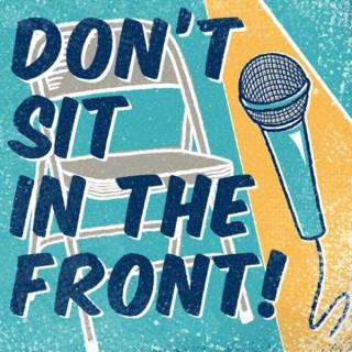Don't Sit in the Front!