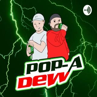 Pop-A-Dew Podcast
