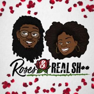 Roses & Real Sh**