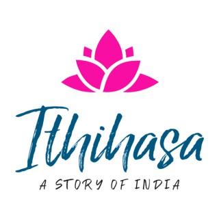 Ithihasa India History Podcast