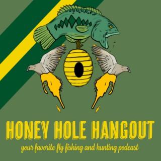 Honey Hole Hangout - Your Favorite Fly Fishing and Hunting Podcast