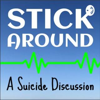 Stick Around - A Suicide Discussion