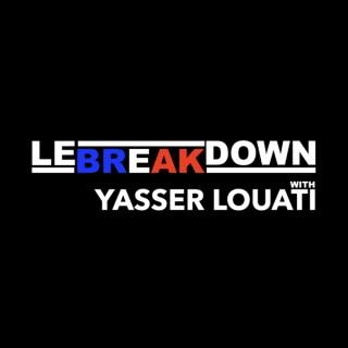 LE BREAKDOWN With Yasser Louati