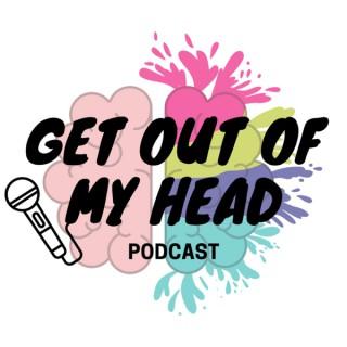 Get Out Of My Head Podcast