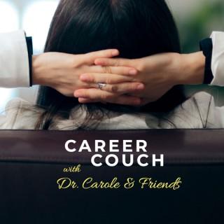 Career Couch with Dr. Carole & Friends