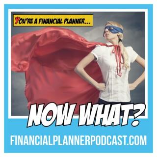 You're A Financial Planner; Now What?