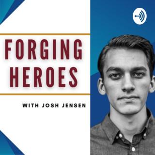 Forging Heroes with Josh Jensen