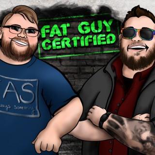 Fat Guy Certified