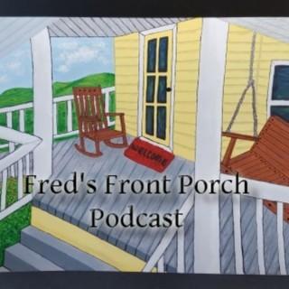 Fred's Front Porch Podcast