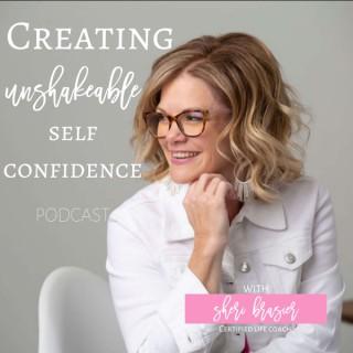 Creating Unshakeable Self Confidence