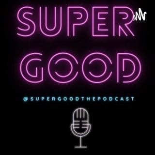 Super Good the Podcast