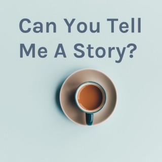Can You Tell Me A Story?