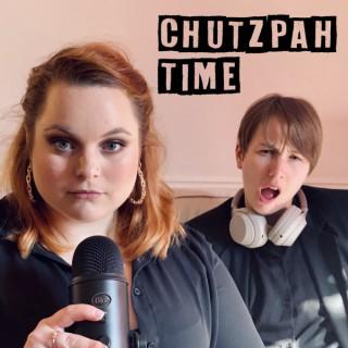 Chutzpah Time