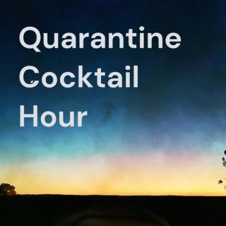 Quarantine Cocktail Hour
