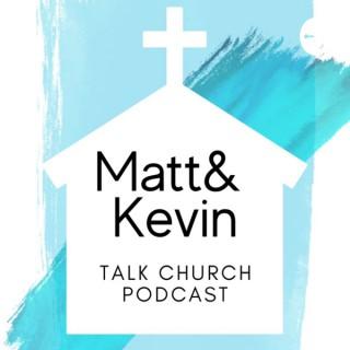 Matt and Kevin Talk Church