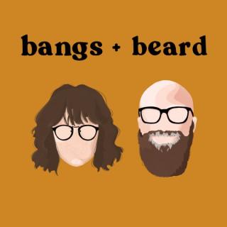 Bangs + Beard