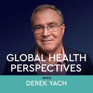 Global Health Perspectives with Derek Yach