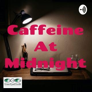 Caffeine At Midnight