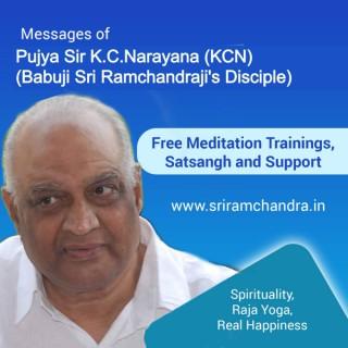Pujya Sir K.C.Narayana ( KCN ) Messages    (Meditation, Raja Yoga, Training, Spirituality, PAM - Pranahuti Aided Meditation,